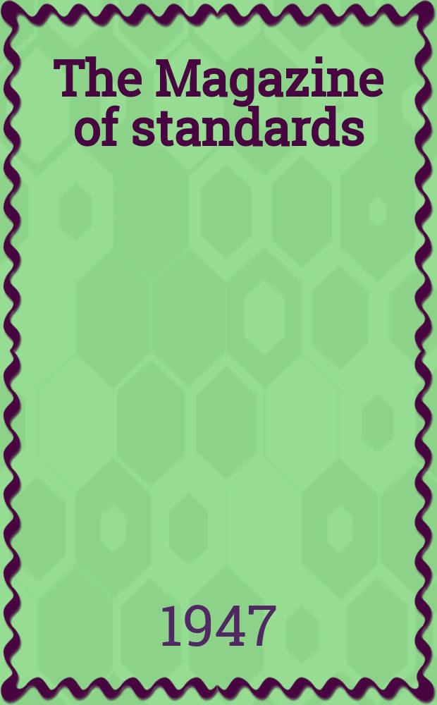 The Magazine of standards : Formerly standardization Publ. monthly by American standards association inc. Vol.18, №3