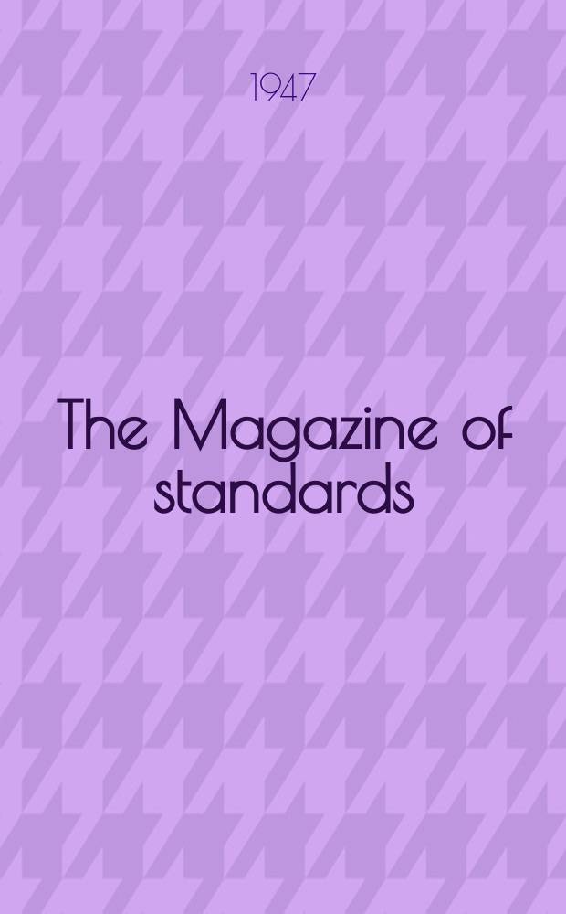 The Magazine of standards : Formerly standardization Publ. monthly by American standards association inc. Vol.18, №7