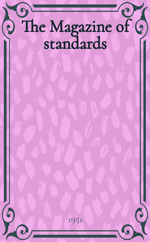 The Magazine of standards : Formerly standardization Publ. monthly by American standards association inc. Vol.22, №7