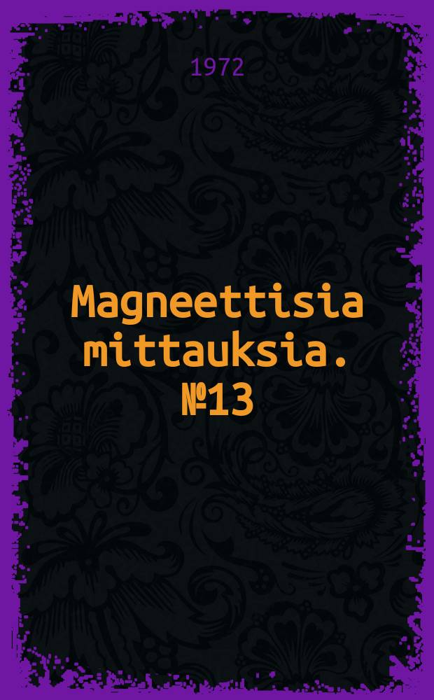 Magneettisia mittauksia. №13 : 1971