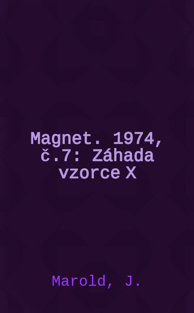Magnet. 1974, č.7 : Záhada vzorce X