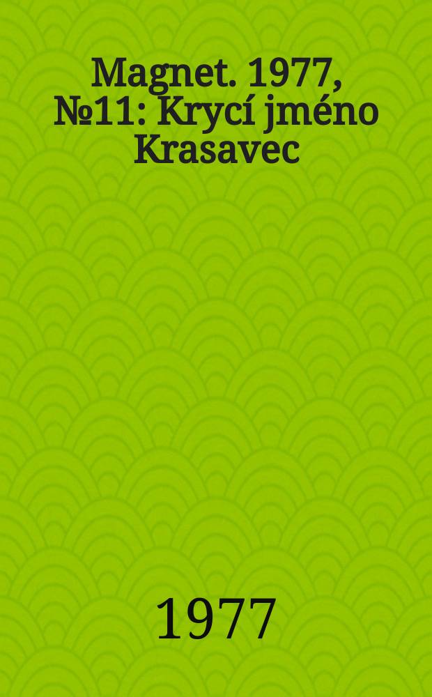 Magnet. 1977, №11 : Krycí jméno Krasavec