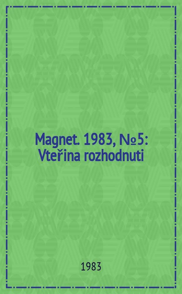 Magnet. 1983, №5 : Vteřina rozhodnuti