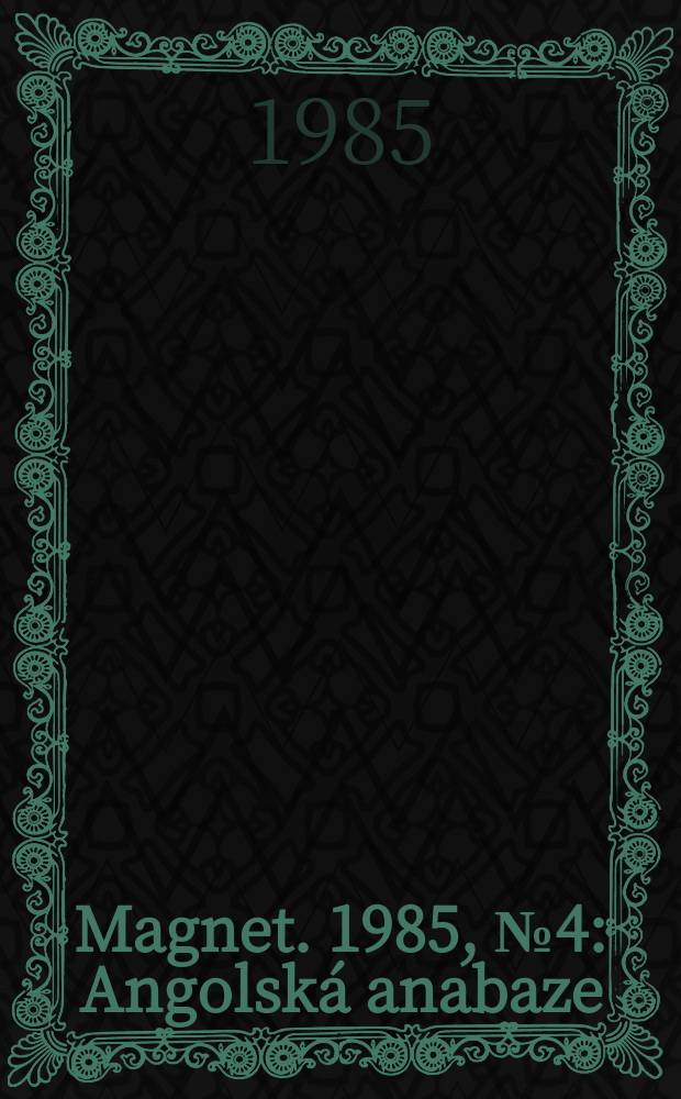 Magnet. 1985, №4 : Angolská anabaze