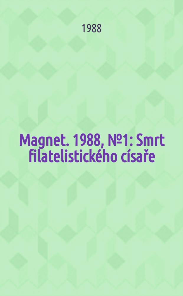 Magnet. 1988, №1 : Smrt filatelistick&eacute;ho c&iacute;saře