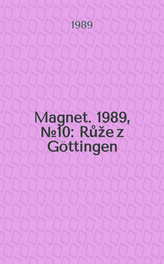 Magnet. 1989, №10 : Růže z G&ouml;ttingen
