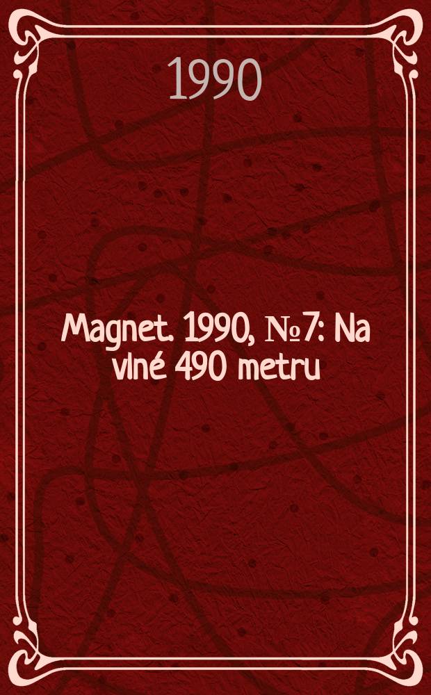 Magnet. 1990, №7 : Na vlné 490 metru