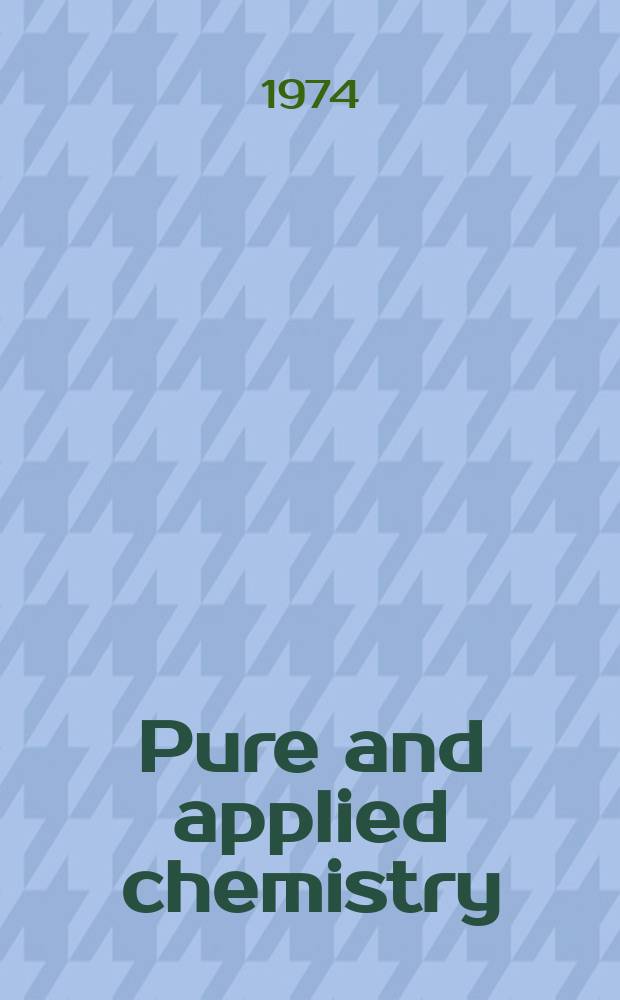 Pure and applied chemistry : The official journal of the International union of pure and applied chemistry. Vol. 40 N 1/2