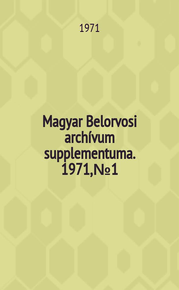 Magyar Belorvosi archívum supplementuma. 1971, №1 : Klinika i tapasztalatok a magyar etakrinsav diureticummal. A köhögéscsillapító Baltix cseppekkel szerzett tapasztalataink
