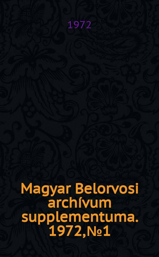 Magyar Belorvosi arch&iacute;vum supplementuma. 1972, №1 : A Gasztroenterologi&aacute;ban haszn&aacute;latos diagnosztikus &eacute;s ter&aacute;pi&aacute;s elj&aacute;r&aacute;sok etikai k&eacute;rd&eacute;sei