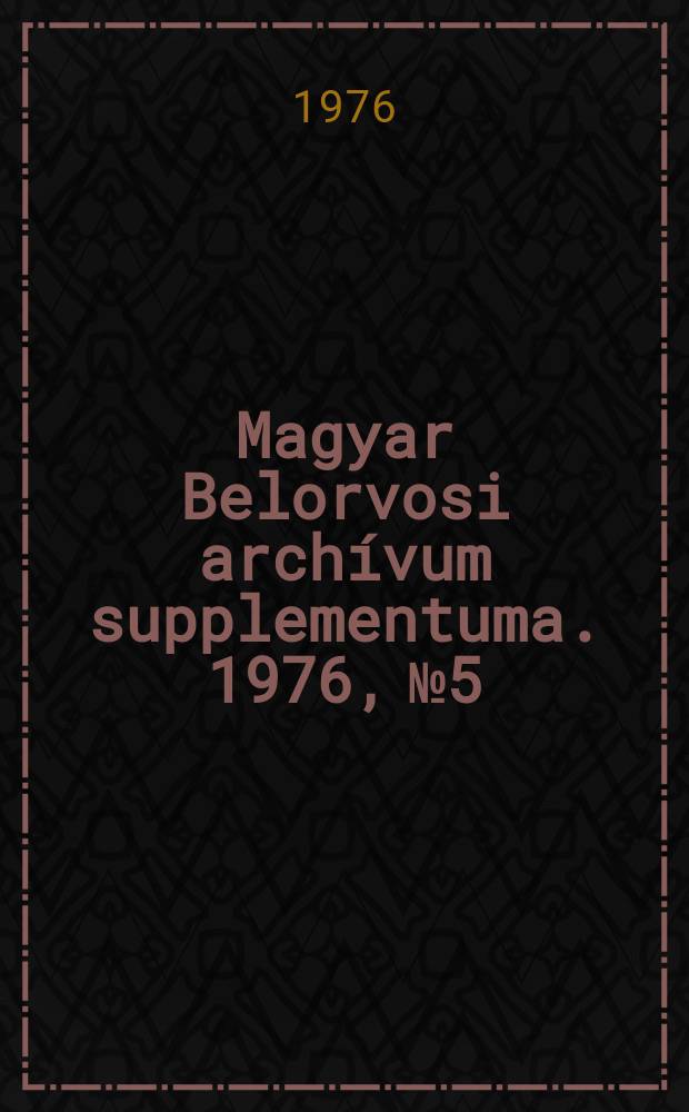 Magyar Belorvosi archívum supplementuma. 1976, №5 : A korserű diagnosztika