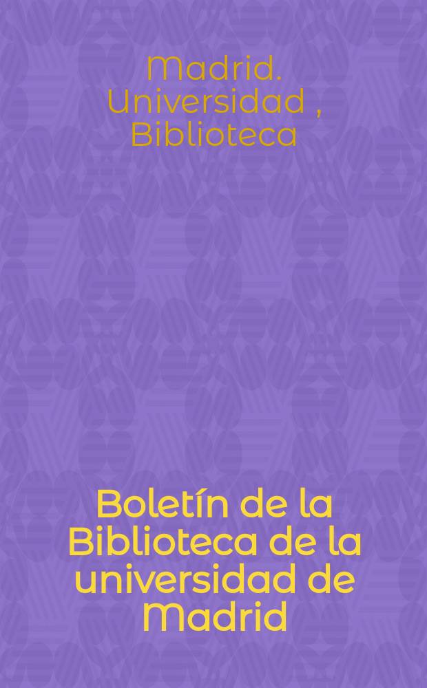 Boletín de la Biblioteca de la universidad de Madrid