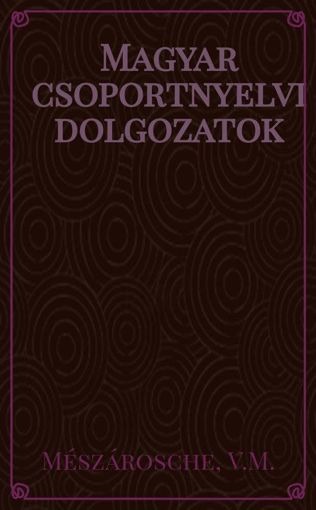 Magyar csoportnyelvi dolgozatok : Kiad az ELTE , Magy nyelvtörteneti es nyelvjarasi tanszéke valamint az MTA nyelvtudomanyi int. 6 : Falucsúfolók a tapolcai járásban