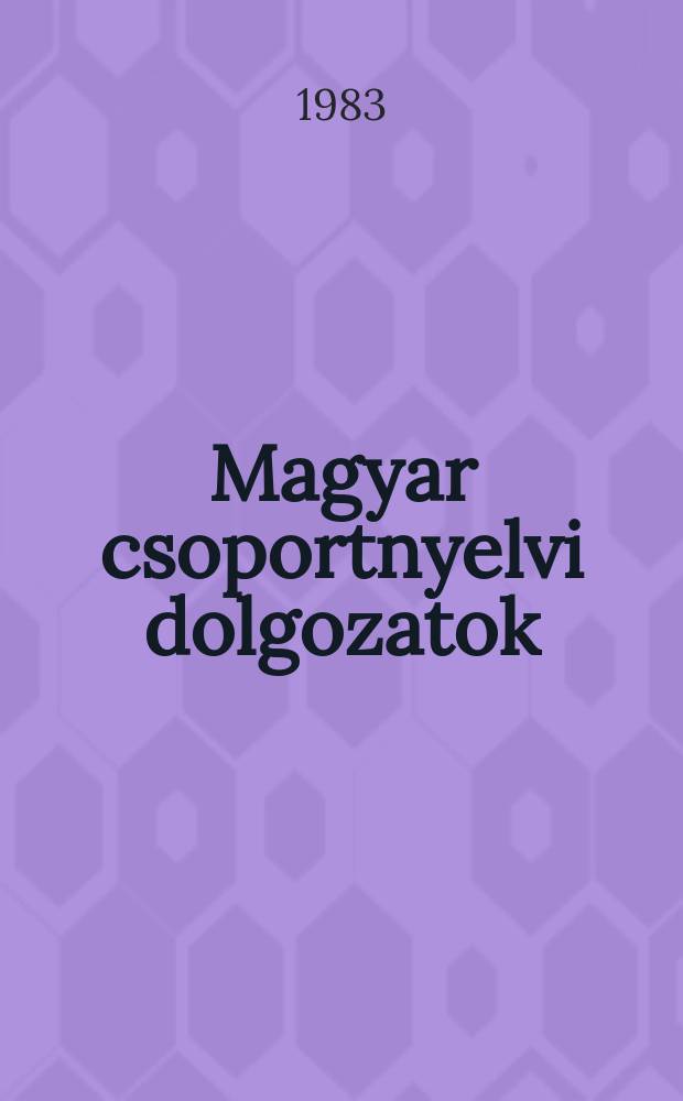 Magyar csoportnyelvi dolgozatok : Kiad az ELTE , Magy nyelvtörteneti es nyelvjarasi tanszéke valamint az MTA nyelvtudomanyi int. 21 : Ács község szólásai