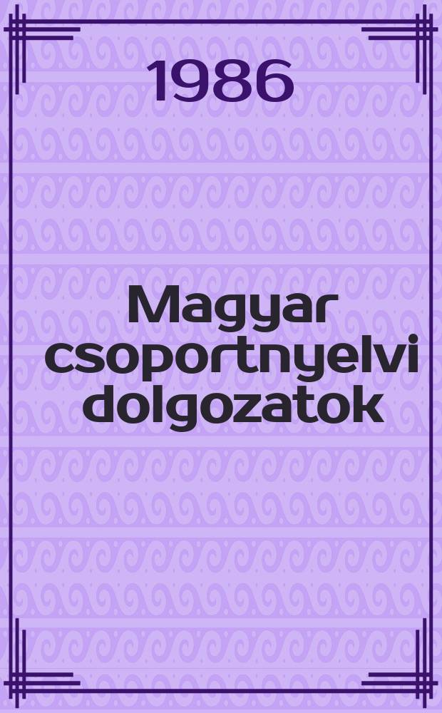 Magyar csoportnyelvi dolgozatok : Kiad az ELTE , Magy nyelvtörteneti es nyelvjarasi tanszéke valamint az MTA nyelvtudomanyi int. 28 : A moldvai csángó nyelvjárás a-zása