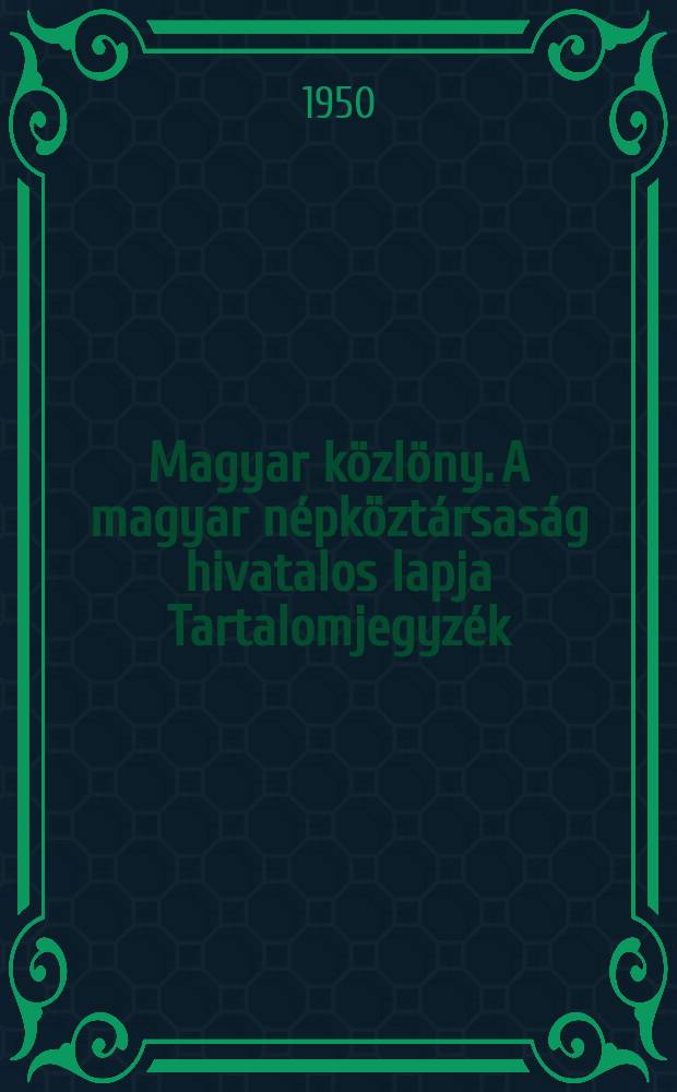Magyar közlöny. A magyar népköztársaság hivatalos lapja Tartalomjegyzék