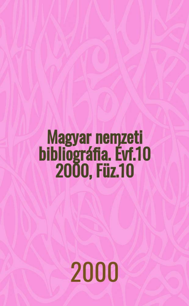 Magyar nemzeti bibliográfia. Évf.10 2000, Füz.10/12
