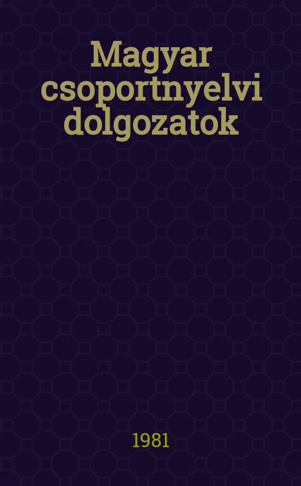 Magyar csoportnyelvi dolgozatok : Kiad az ELTE , Magy nyelvtörteneti es nyelvjarasi tanszéke valamint az MTA nyelvtudomanyi int. 5 : A cipészmesterség szákszókincse a kábaközi Mihályiban