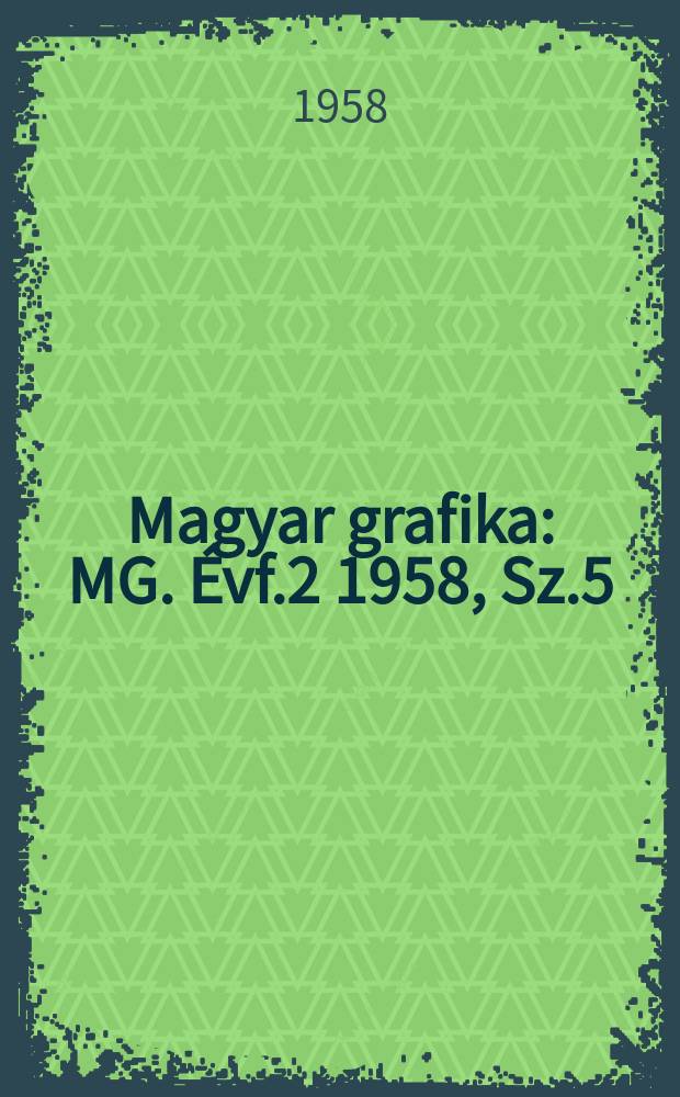 Magyar grafika : MG. Évf.2 1958, Sz.5