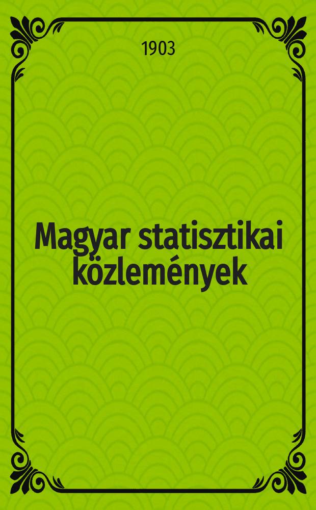 Magyar statisztikai közlemények : A kereskedelemügyi Mag. kir, min. rendeletéből szerk. és kiad a Mag. kir. központi statiszt. hivatal. Köt. 4
