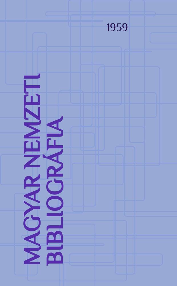 Magyar nemzeti bibliográfia : Bibliográfia hungarica kiadja az Országos Széchényi könyvtár. 1959, Füz.8