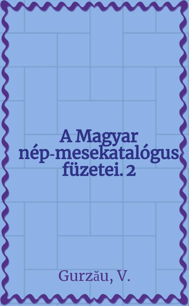 A Magyar nép-mesekatalógus füzetei. 2 : Méhkeréki néphagyományok