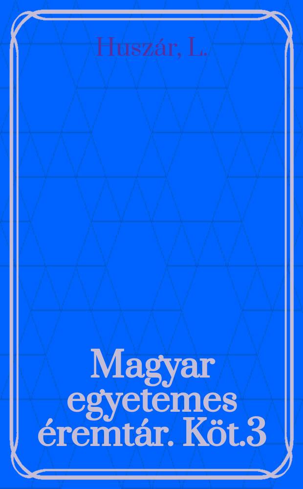 Magyar egyetemes éremtár. Köt.3 : Habsburg-házi királyok pénzel