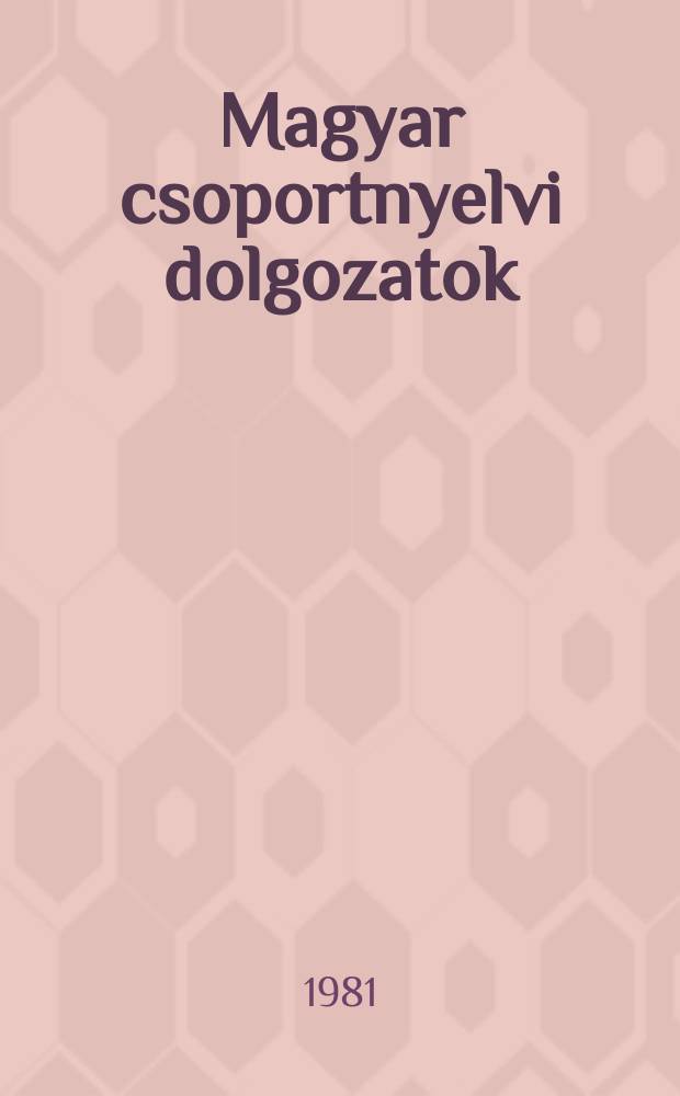 Magyar csoportnyelvi dolgozatok : Kiad az ELTE , Magy nyelvtörteneti es nyelvjarasi tanszéke valamint az MTA nyelvtudomanyi int. 7 : Nyelvjárástörténet szövegek és foljegyzesek a XVIII-XIX századi