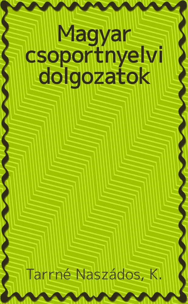 Magyar csoportnyelvi dolgozatok : Kiad az ELTE , Magy nyelvtörteneti es nyelvjarasi tanszéke valamint az MTA nyelvtudomanyi int. 11 : Sárvári szólások és közmentások