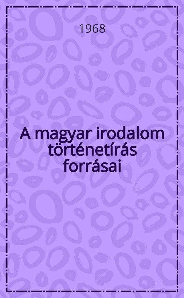 A magyar irodalom történetírás forrásai