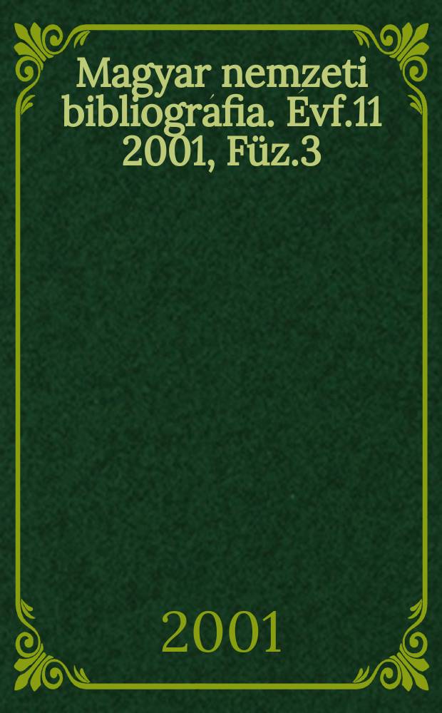 Magyar nemzeti bibliográfia. Évf.11 2001, Füz.3