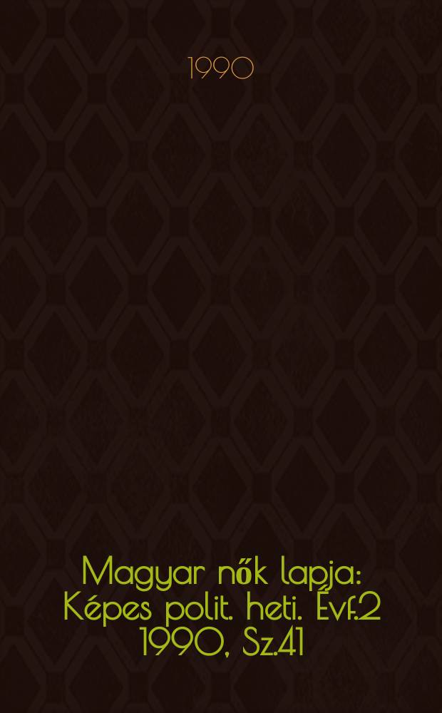 Magyar nők lapja : Képes polit. heti. Évf.2 1990, Sz.41
