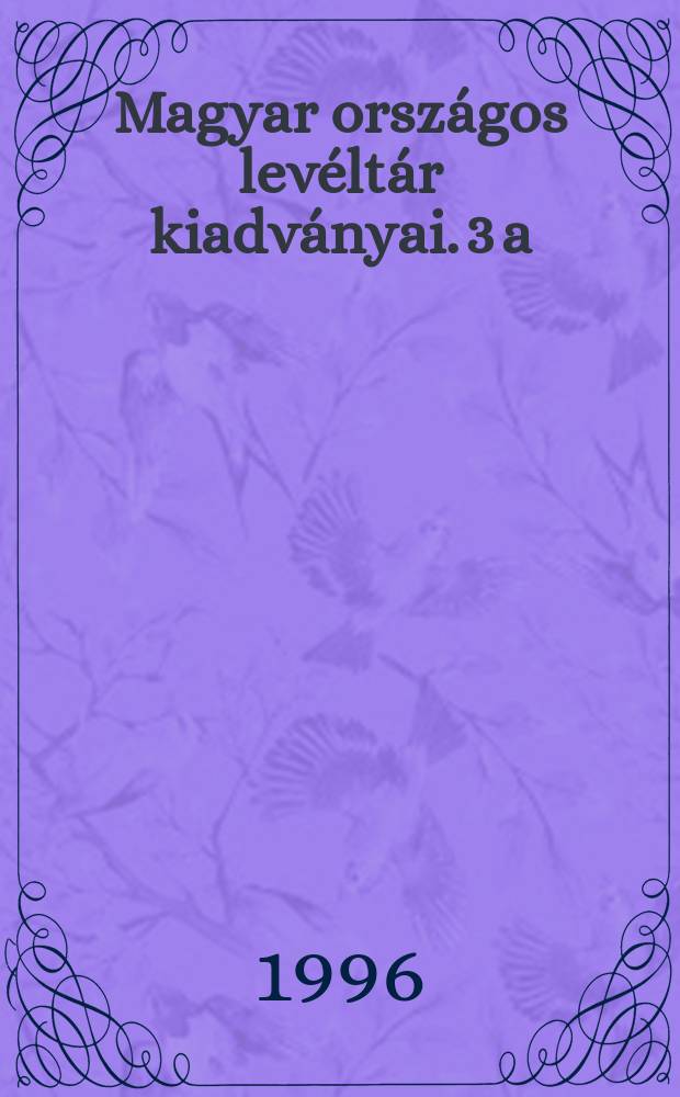 Magyar országos levéltár kiadványai. 3[a] : Magyar Népköztársaság Minisztertanács . Magyar Minisztertanácsi jegyzőkönyvek 1867-1919, 13