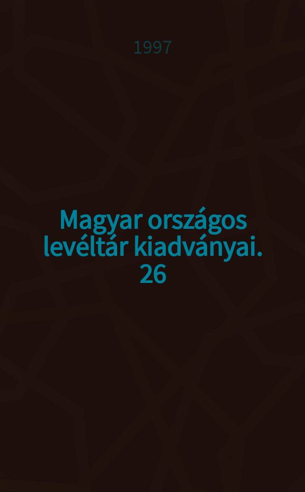 Magyar országos levéltár kiadványai. 26 : Erdélyi okmánytár
