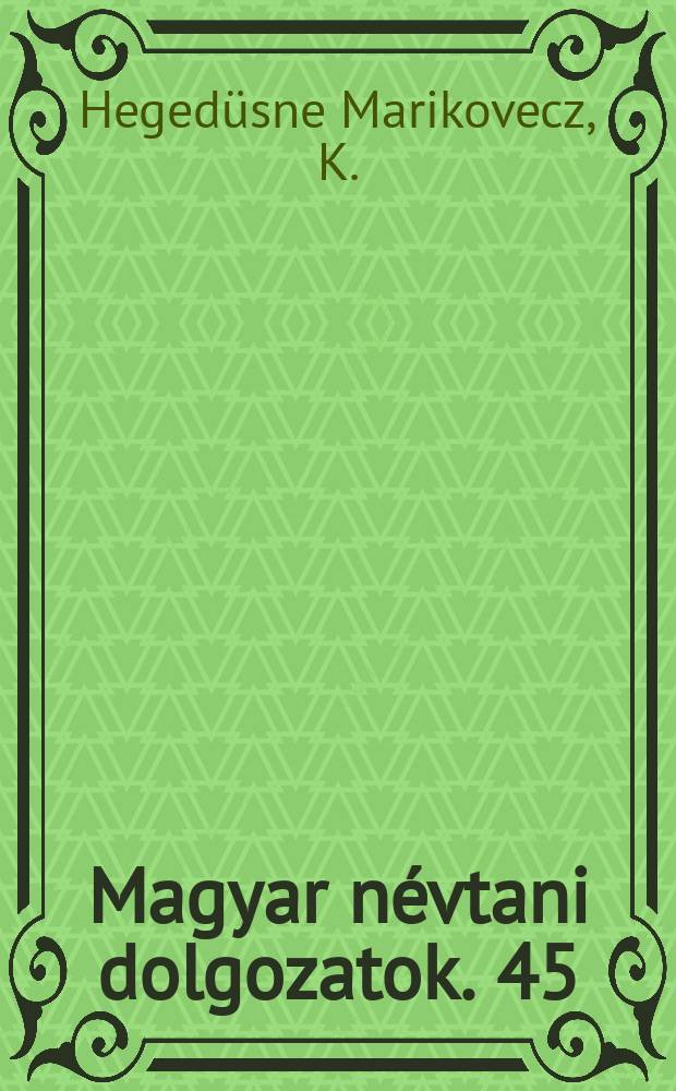 Magyar névtani dolgozatok. 45 : Helynevek Csehszlovákia komáromi