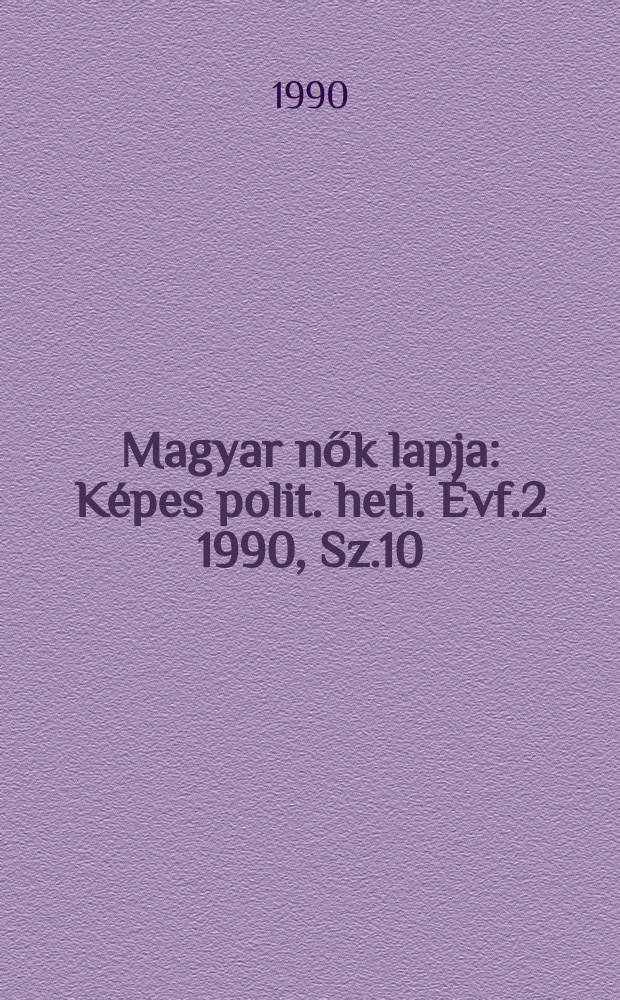 Magyar nők lapja : K&eacute;pes polit. heti. &Eacute;vf.2 1990, Sz.10