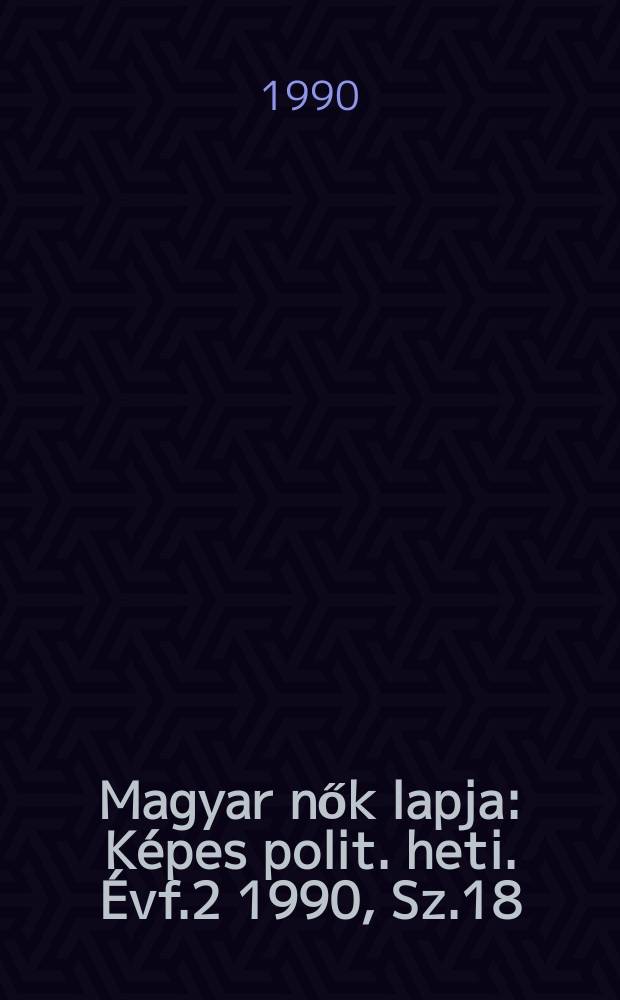 Magyar nők lapja : Képes polit. heti. Évf.2 1990, Sz.18