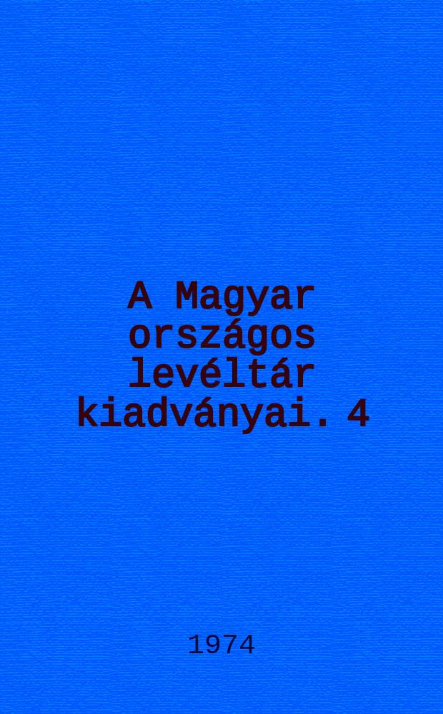 A Magyar országos levéltár kiadványai. 4 : A királyi curia 1780-1850