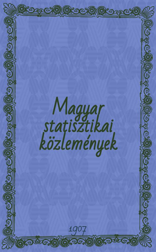 Magyar statisztikai közlemények : A kereskedelemügyi Mag. kir, min. rendeletéből szerk. és kiad a Mag. kir. központi statiszt. hivatal. Köt.5 : A Magyar szent korona országainak 1900 évi népszámlálása