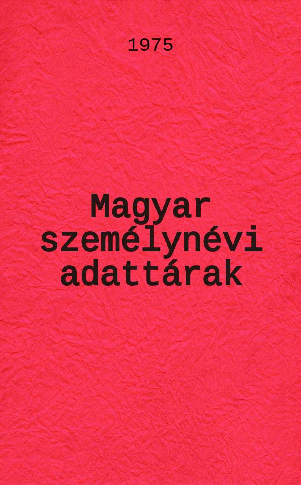 Magyar személynévi adattárak : Kiadja az ELTE Magyar nyelvészeti tanszékcsoport Névkutató munkaközössége. 6 : A Sajó peri mai ragadványnevei
