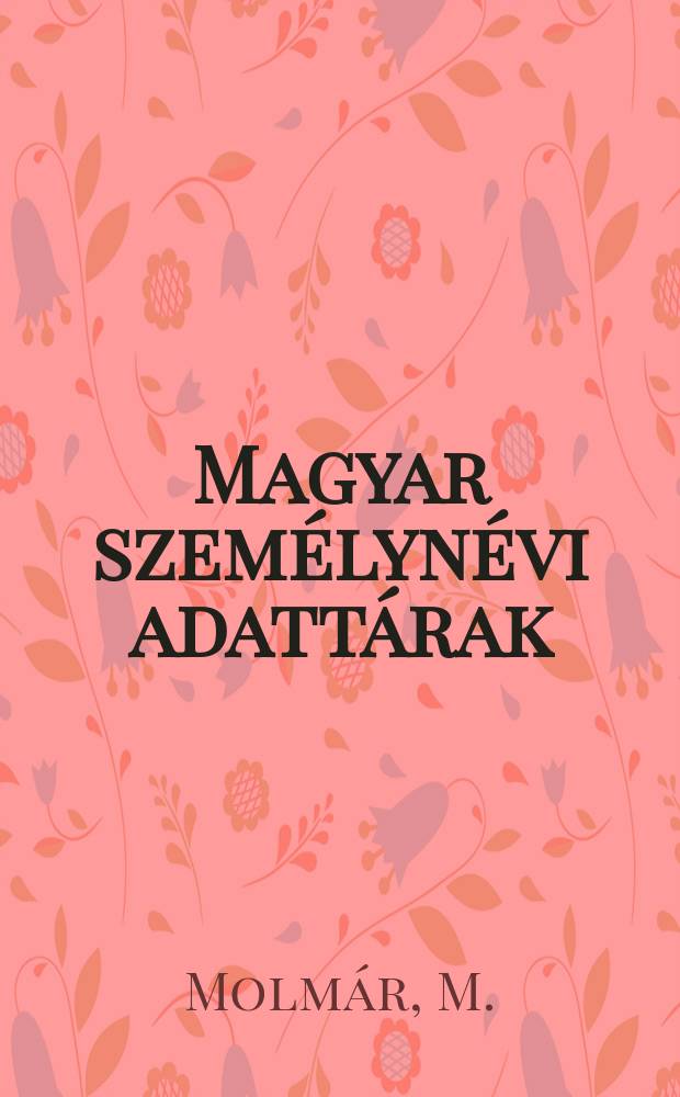 Magyar személynévi adattárak : Kiadja az ELTE Magyar nyelvészeti tanszékcsoport Névkutató munkaközössége. 14 : Magyarlak mai ragadványnevei
