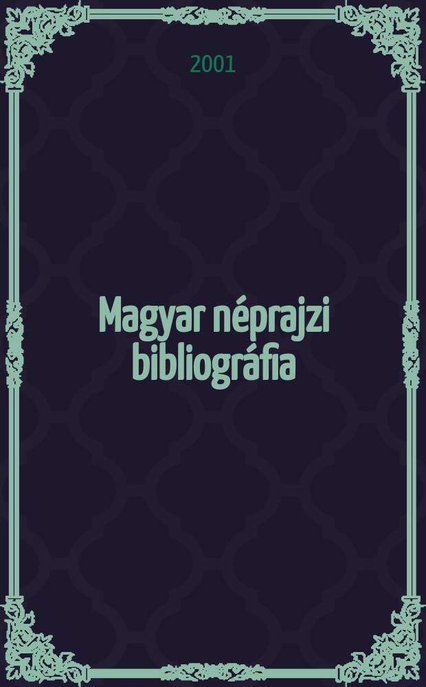 Magyar n&eacute;prajzi bibliogr&aacute;fia : Bibliography on Hungarian ethnography. 1997/1998