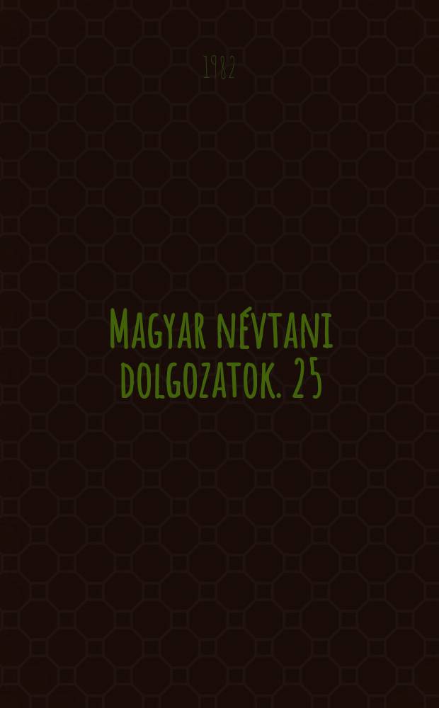 Magyar névtani dolgozatok. 25 : Névtudományi tanácskozás Kalocsán 1978