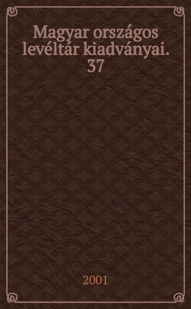 Magyar országos levéltár kiadványai. 37 : Zsigmond kori oklevéltor