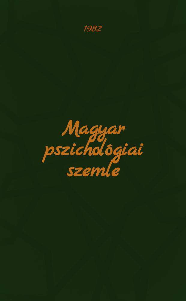 Magyar pszichológiai szemle : A magyar tudományos akad. pszichológiai bizottságának folyóirata. Köt.39, Sz.6 : Nagy László emlékszám