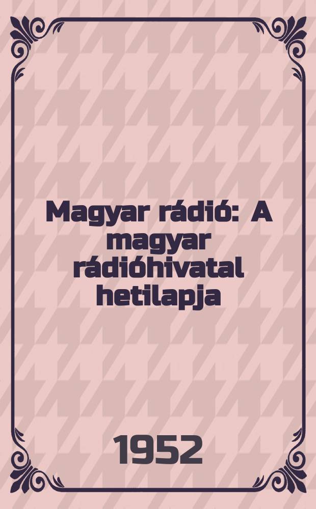 Magyar rádió : A magyar rádióhivatal hetilapja