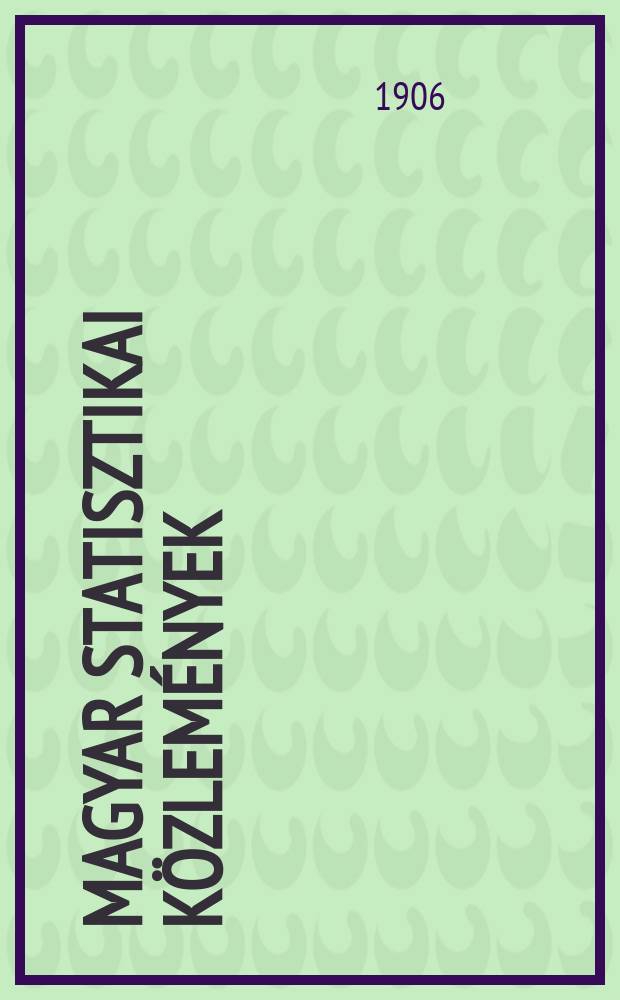 Magyar statisztikai közlemények : A kereskedelemügyi Mag. kir, min. rendeletéből szerk. és kiad a Mag. kir. központi statiszt. hivatal. Köt.12 : A Magyar korona országainak 1900 évi népszámlálása