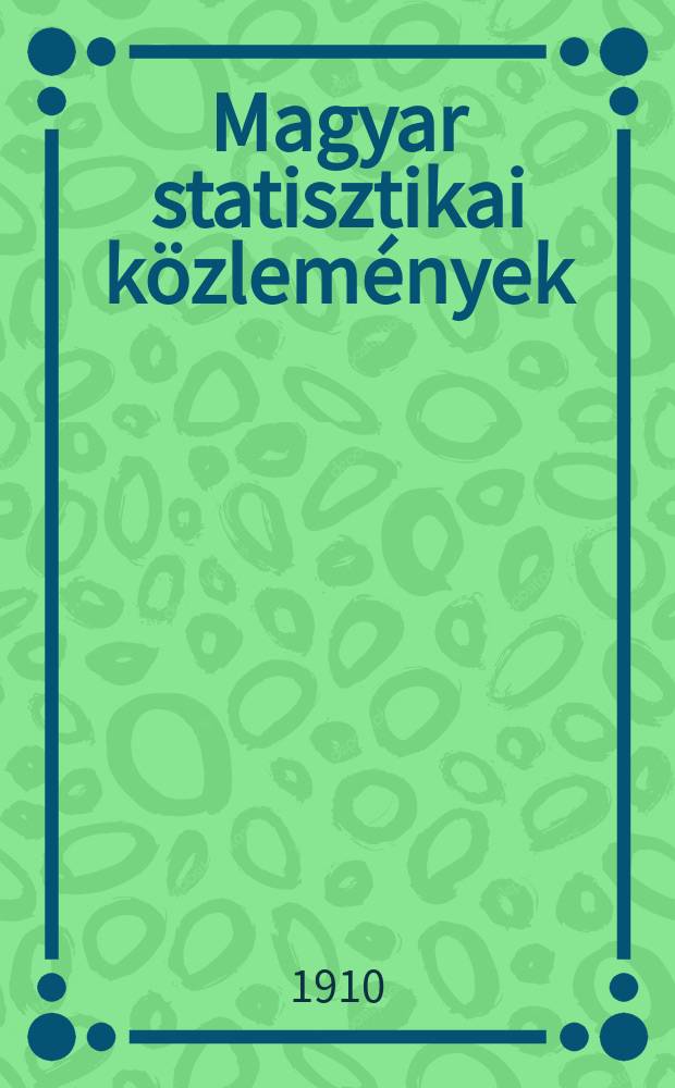 Magyar statisztikai k&ouml;zlem&eacute;nyek : A kereskedelem&uuml;gyi Mag. kir, min. rendelet&eacute;ből szerk. &eacute;s kiad a Mag. kir. k&ouml;zponti statiszt. hivatal. K&ouml;t. 32