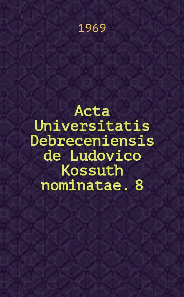 Acta Universitatis Debreceniensis de Ludovico Kossuth nominatae. 8 : A hajdúk a XVII században