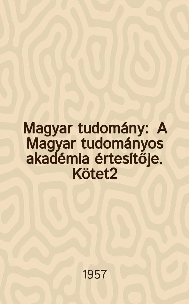 Magyar tudomány : A Magyar tudományos akadémia értesítője. Kötet2(64), Szám6
